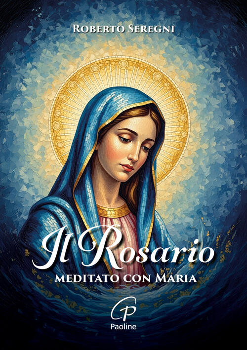 Il Rosario Meditato Con Maria Roberto Seregni Paoline Editoriale Libri 2026
