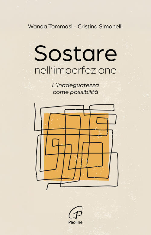 Sostare Nell'imperfezione. L'inadeguatezza Come Possibilita Wanda Tommasi Paol