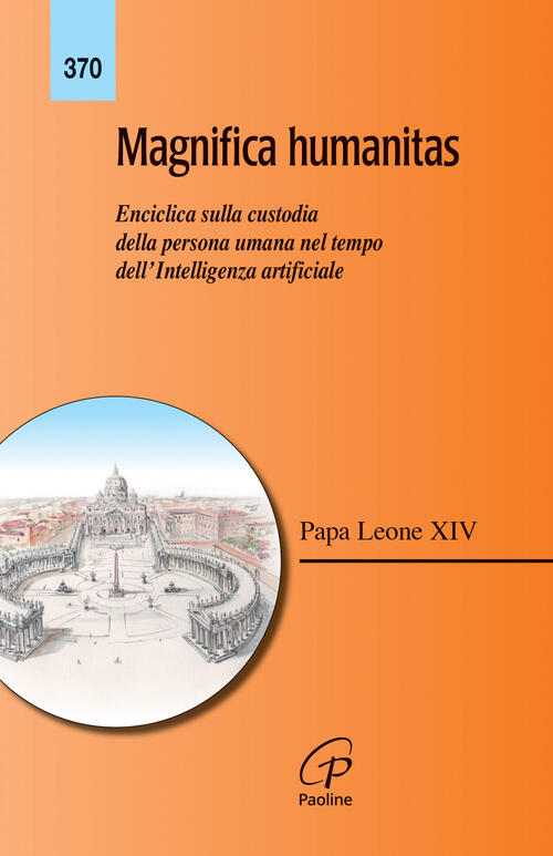 Magnifica Humanitas. Lettera Enciclica Sulla Custodia Della Persona Umana Nel