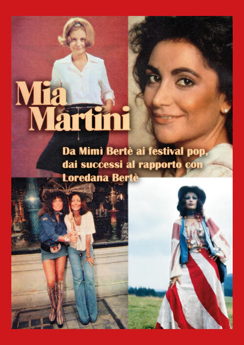 Mia Martini. Da Mimi Berte Ai Festival Pop, Dai Successi Al Rapporto Con Lored