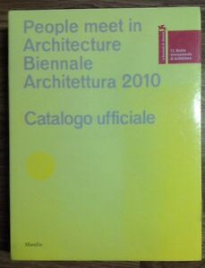 La Biennale Di Venezia. 12ª Mostra Internazionale Di Architettura. People Meet In Architecture