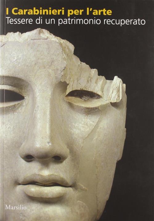 Tessere Di Un Patrimonio Recuperato. I Carabineri Per L'arte P. Andreasi Bassi