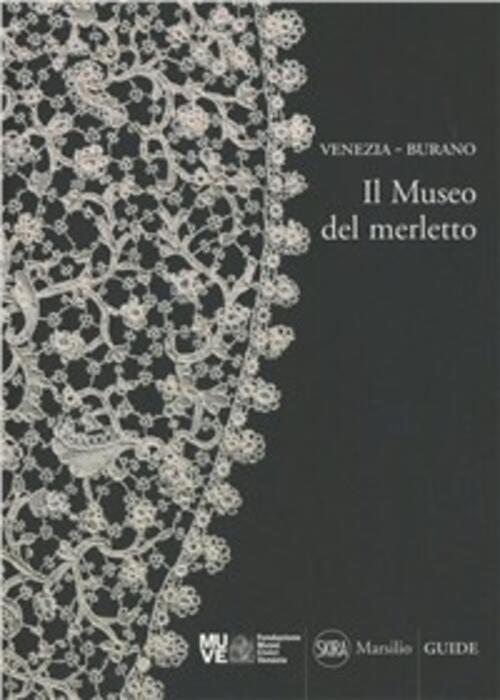 Venezia-Burano. Il Museo Del Merletto Doretta Davanzo Poli Marsilio 2011