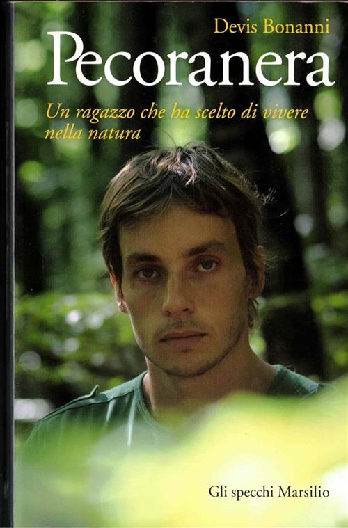Pecoranera. Un Ragazzo Che Ha Scelto Di Vivere Nella Natura Devis Bonanni Mars