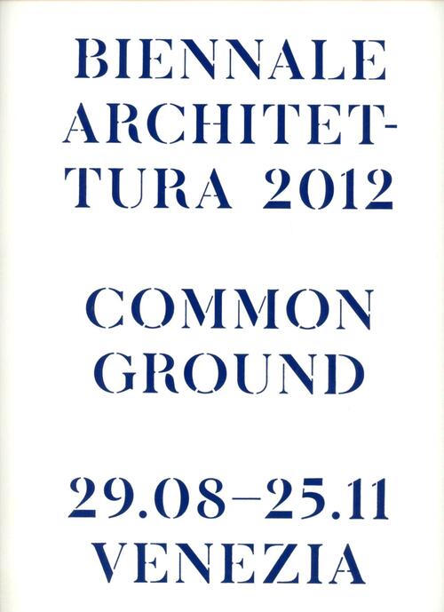La Biennale Di Venezia. 13 Mostra Internazionale Di Architettura Common Ground