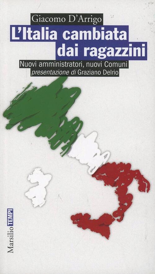 L'italia Cambiata Dai Ragazzini. Nuovi Amministratori, Nuovi Comuni Giacomo D'