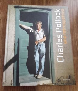 Charles Pollock. Una Retrospettiva. Catalogo Della Mostra (Venezia, 23 Aprile-14 Settembre 2015). Ed