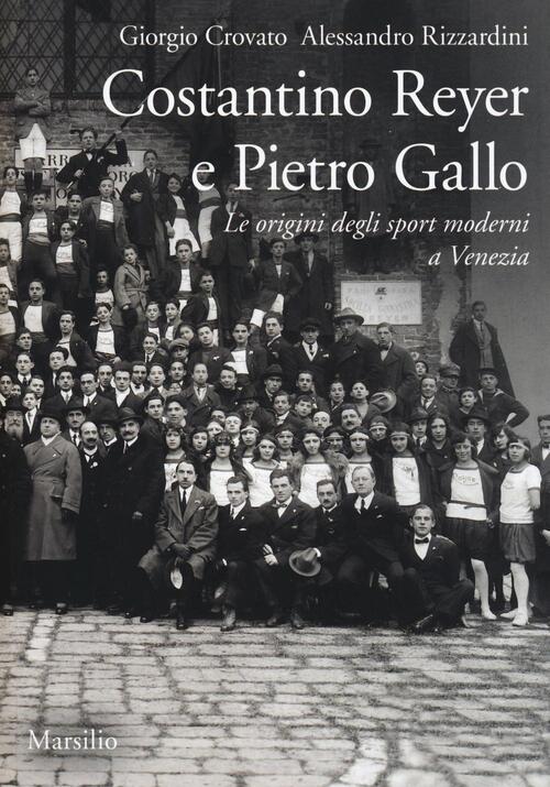 Costantino Reyer E Pietro Gallo. Le Origini Degli Sport Moderni A Venezia Gior