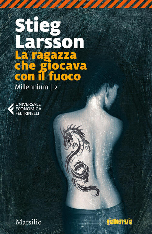 La Ragazza Che Giocava Con Il Fuoco. Millennium. Vol. 2 Stieg Larsson Marsilio