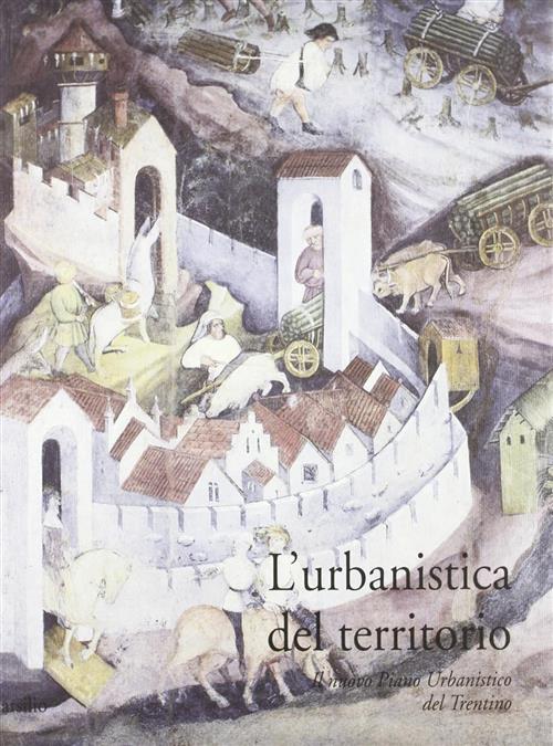 L' Urbanistica Del Territorio. Il Nuovo Piano Urbanistico Del Trentino F. Manc