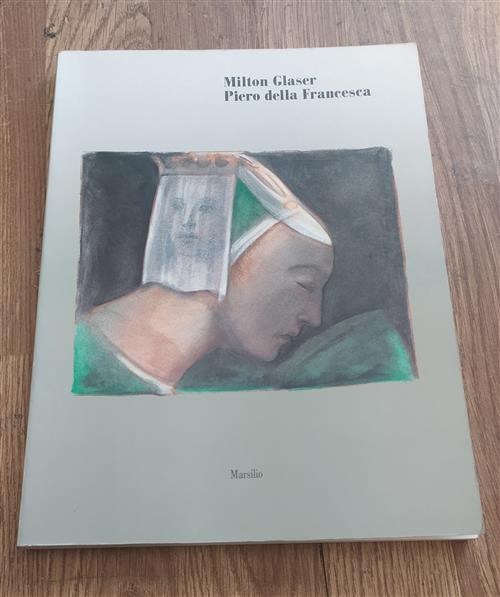 Milton Glaser Piero Della Francesca Catalogo Della Mostra
