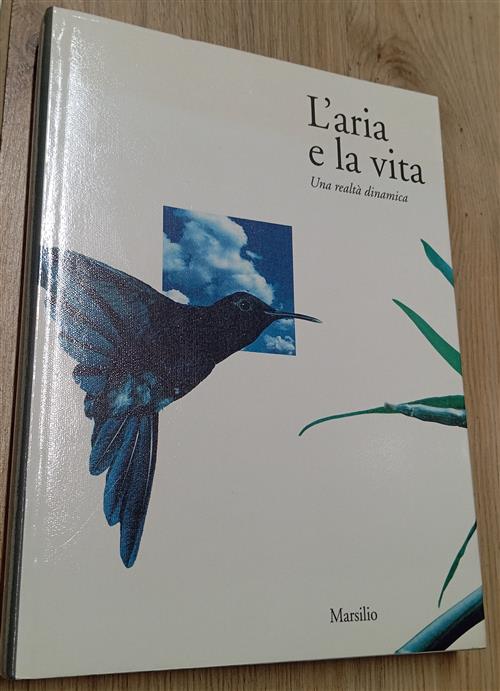 L' Aria E La Vita. Una Realta Dinamica F. Soletti Marsilio 1991