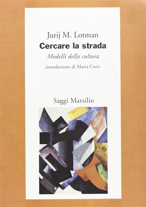 Cercare La Strada. Modelli Della Cultura Jurij Mihajlovic Lotman Marsilio 1994