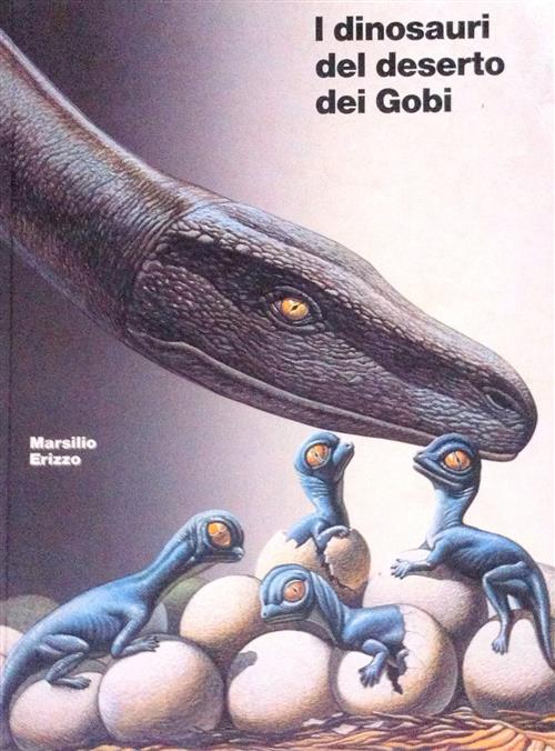 I Dinosauri Del Deserto Dei Gobi. Catalogo Della Mostra Venezia