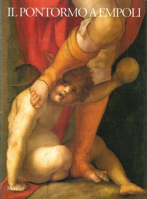 Il Pontormo A Empoli. Catalogo Marsilio 1994
