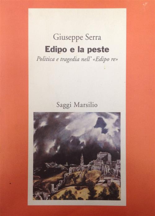 Edipo E La Peste. Politica E Tragedia Nell'edipo Re Giuseppe Serra Marsilio 19