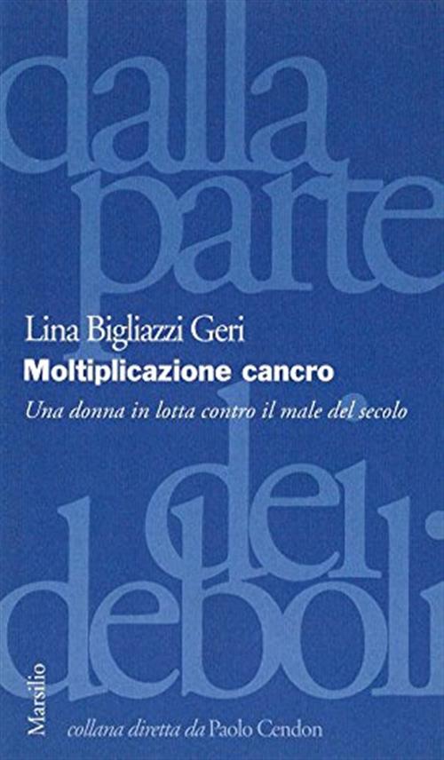 Moltiplicazione Cancro. Una Donna In Lotta Contro Il Male Del Secolo Lina Bigl