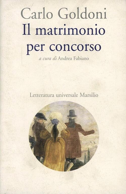 Il Matrimonio Per Concorso Carlo Goldoni Marsilio 1999