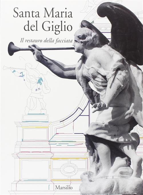 Santa Maria Del Giglio. Il Restauro Della Facciata M. Fresa Marsilio 1997