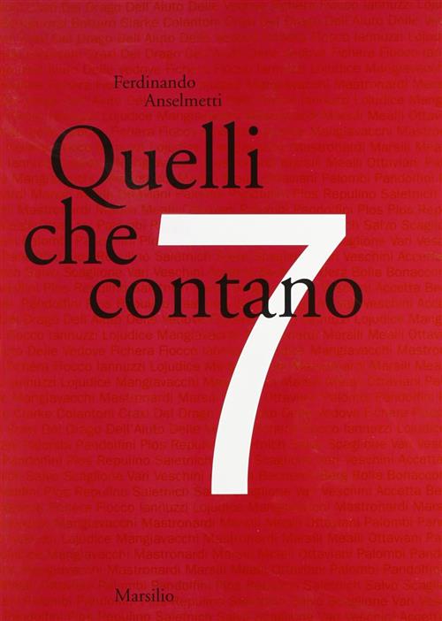 Quelli Che Contano. Vol. 7 Ferdinando Anselmetti Marsilio 1999