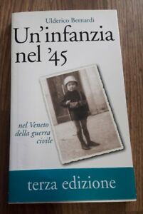 Un'infanzia Nel '45 Ulderico Bernardi Marsilio 1999