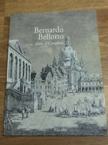Bernardo Bellotto Detto Il Canaletto D. Succi Marsilio 1999