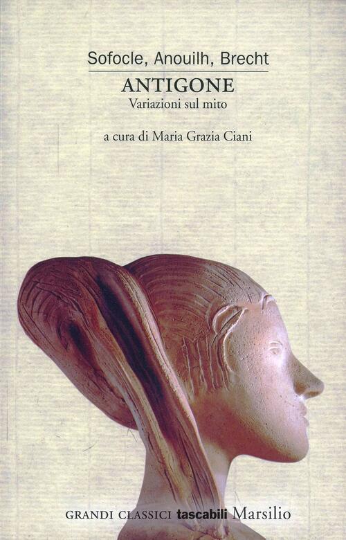 Antigone. Variazioni Sul Mito Sofocle Marsilio 2000