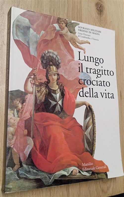 Lungo Il Tragitto Crociato Della Vita F. Amendolagine, L. Corti Marsilio 2000