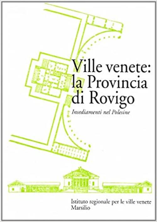 Ville Venete: La Provincia Di Rovigo. Insediamenti Nel Polesine