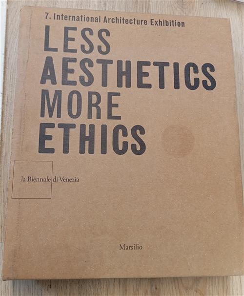La Biennale Di Venezia. 7ª Mostra Internazionale Di Architettura. Less Aesthet