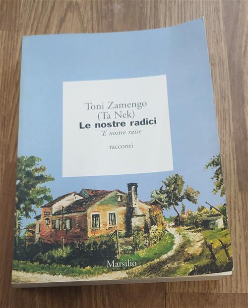 Le Nostre Radici Toni Zamengo Marsilio 2000