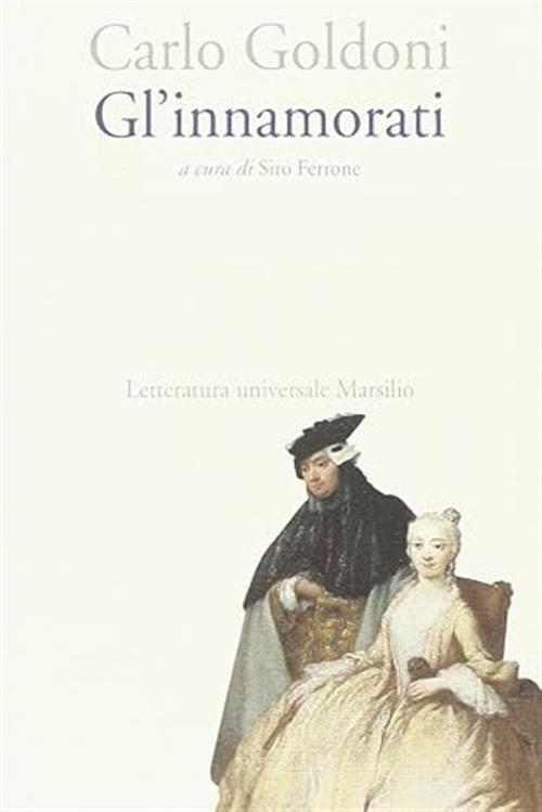 Gl' Innamorati Carlo Goldoni Marsilio 2002