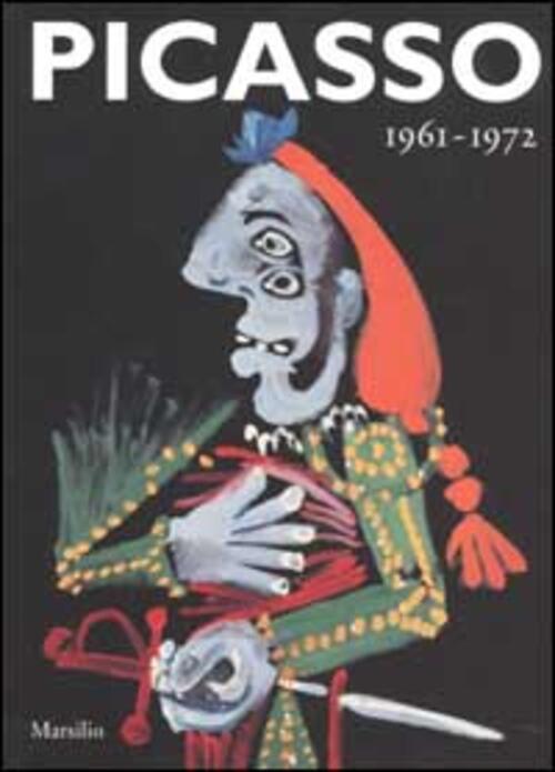 Picasso 1961-1972 Marsilio 2002