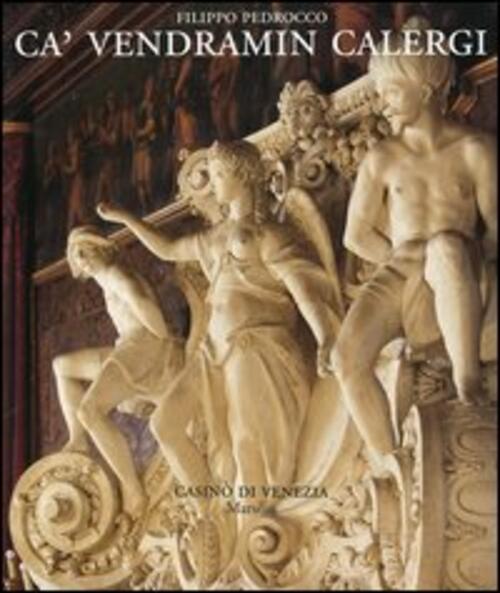 Ca' Vendramin Calergi Filippo Pedrocco Marsilio 2004