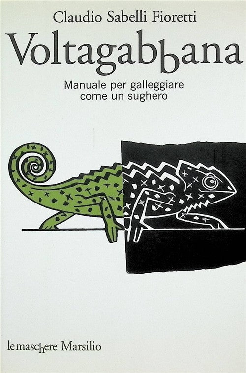 Voltagabbana. Manuale Per Galleggiare Come Un Sughero Claudio Sabelli Fioretti