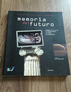 Memoria Del Futuro. Viaggio Nel Teatro Antico Del Mediterraneo, Alle Radici Del Comunicare