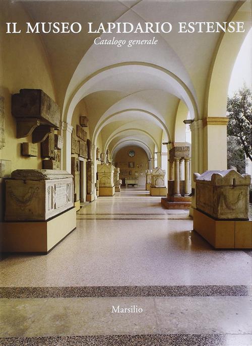 Il Museo Lapidario Estense. Catalogo Generale N. Giordani, G. Paolozzi Strozzi