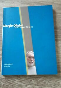 Giorgio Olivieri. Sull'orlo Della Luce. Catalogo Della Mostra (Verona, 12 Marzo-12 Giugno 2005)
