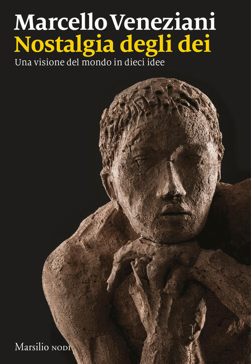Nostalgia Degli Dei. Una Visione Del Mondo In Dieci Idee Marcello Veneziani Ma