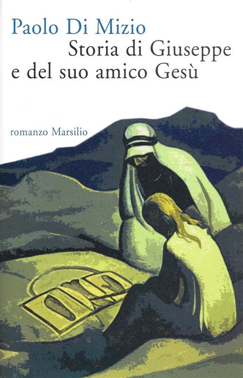 Storia Di Giuseppe E Del Suo Amico Gesu Paolo Di Mizio Marsilio 2007