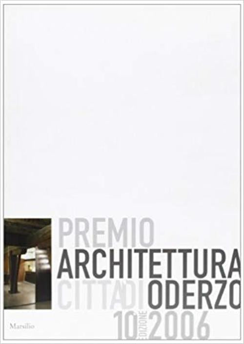 Premio Architettura Citta Di Oderzo 2006