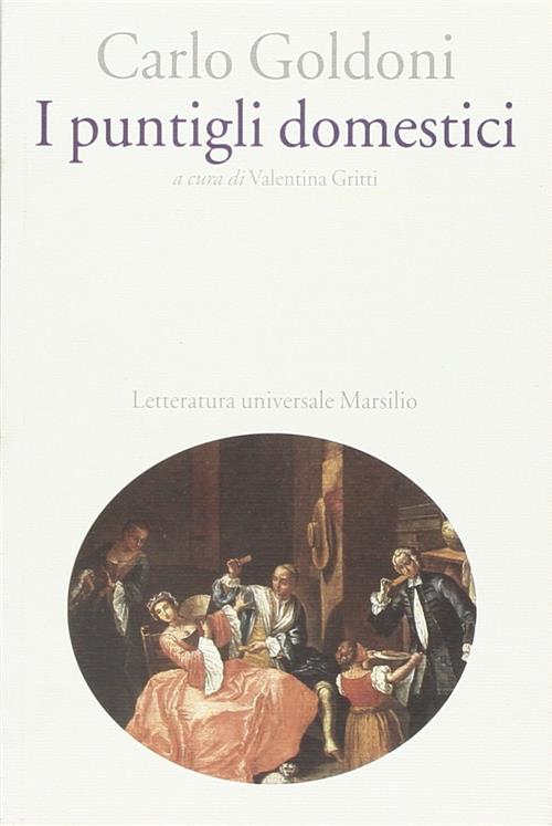 I Puntigli Domestici Carlo Goldoni Marsilio 2008