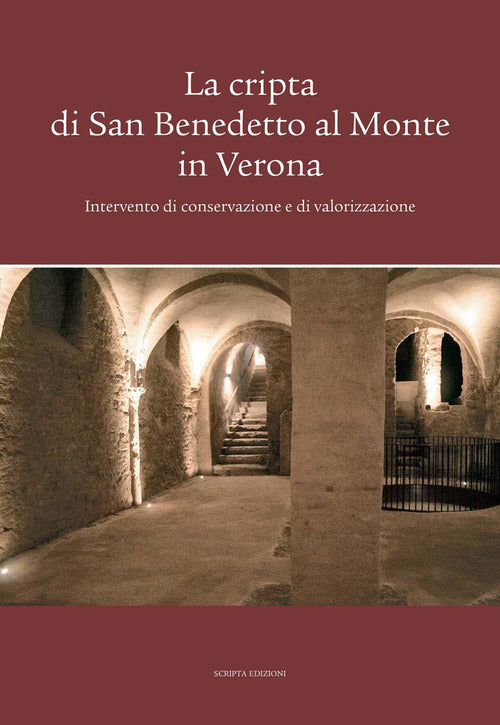 La Cripta Di San Benedetto Al Monte In Verona. Intervento Di Conservazione E D