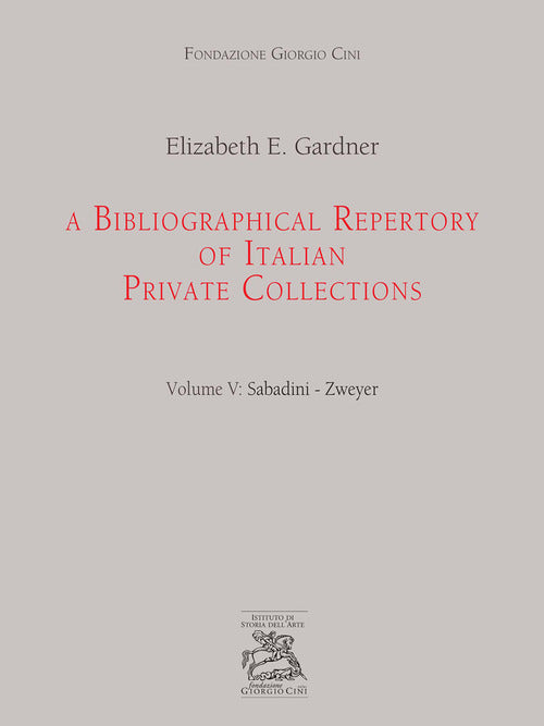 A Bibliographical Repertory Of Italian Private Collections. Vol. 5: Sabadini-Z