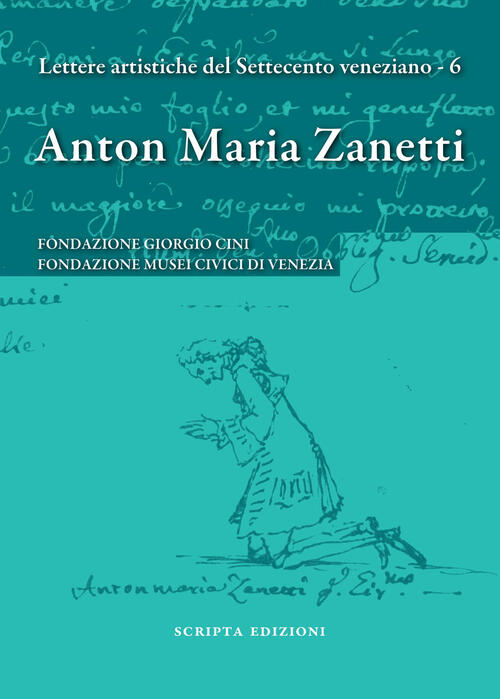 Anton Maria Zanetti Di Girolamo. Il Carteggio. Lettere Artistiche Del Settecen