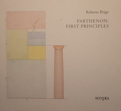 Parthenon: First Principles. Ediz. Italiana E Inglese Roberto Brigo Scripta 20