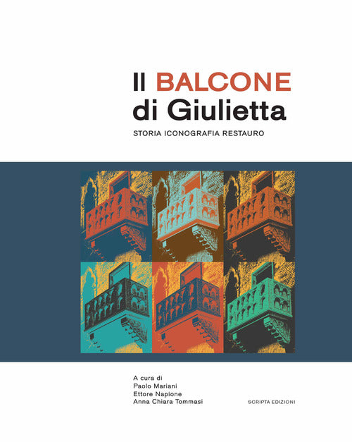 Il Balcone Di Giulietta. Storia, Iconografia, Restauro Paolo Mariani, Ettore N