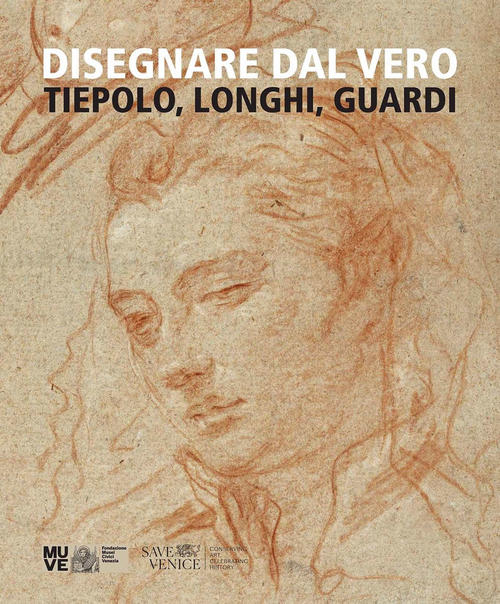 Disegnare Dal Vero. Tiepolo, Longhi, Guardi. Ediz. Illustrata Gabriella Belli