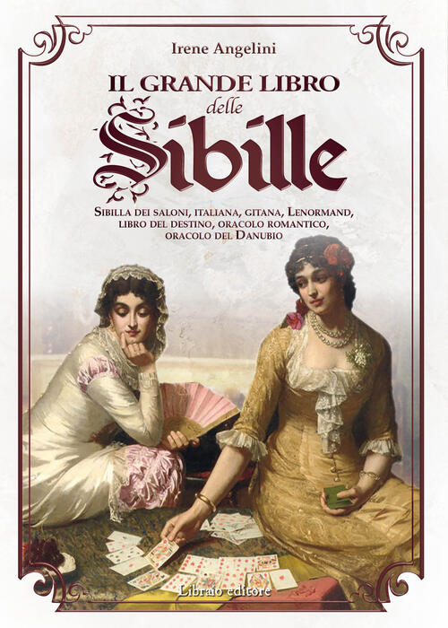 Il Grande Libro Delle Sibille. Sibilla Dei Saloni, Italiana, Gitana, Lenormand