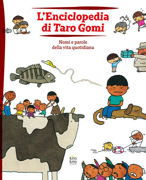L'enciclopedia Di Taro Gomi. Nomi E Parole Della Vita Quotidiana Taro Gomi Kir